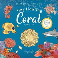 Cover image for Tiny Floating Coral (Start Small, Think Big #3)