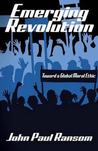 Cover image for Emerging Revolution: Toward a Global Moral Ethic