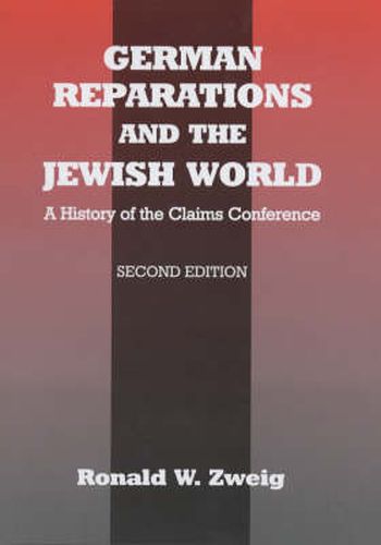 Cover image for German Reparations and the Jewish World: A History of the Claims Conference