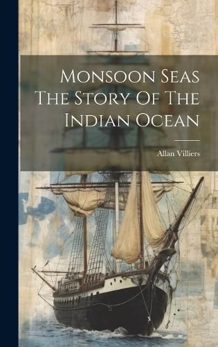 Monsoon Seas The Story Of The Indian Ocean