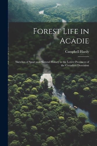 Cover image for Forest Life in Acadie