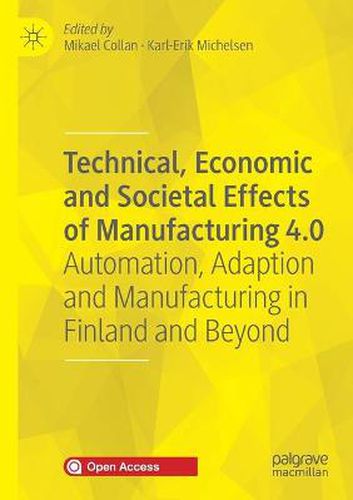 Cover image for Technical, Economic and Societal Effects of Manufacturing 4.0: Automation, Adaption and Manufacturing in Finland and Beyond