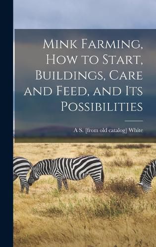 Cover image for Mink Farming, how to Start, Buildings, Care and Feed, and its Possibilities