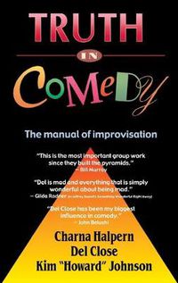 Cover image for Truth in Comedy: The Manual for Improvisation