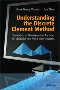 Cover image for Understanding the Discrete Element Method - Simulation of Non-Spherical Particles for Granular  Multi-body Systems