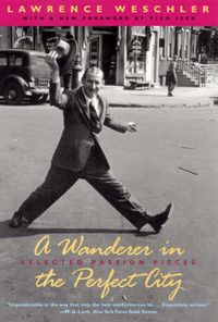 Cover image for A Wanderer in the Perfect City: Selected Passion Pieces