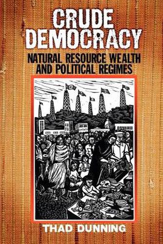 Cover image for Crude Democracy: Natural Resource Wealth and Political Regimes