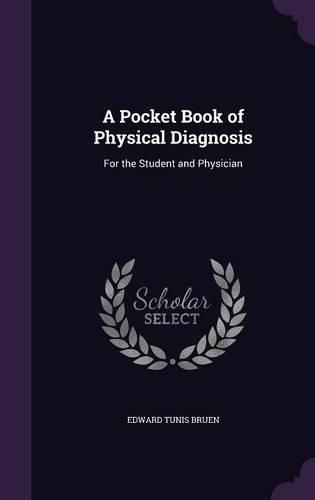 Cover image for A Pocket Book of Physical Diagnosis: For the Student and Physician
