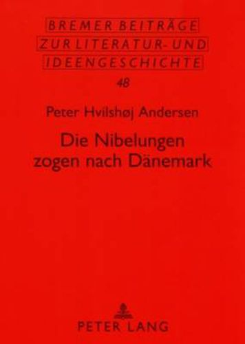 Cover image for Die Nibelungen zogen nach Daenemark: Eine Neuinterpretation der Erzaehlung  Von Hven zwischen Seeland und Schonen