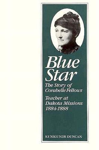 Cover image for Blue Star: Story of Corabelle Fellows, Teacher at Dakota Missions, 1884-1888