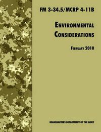 Cover image for Environmental Considerations: The Official U.S. Army / U.S. Marine Corps Field Manual FM 3-34.5/MCRP 4-11B