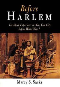 Cover image for Before Harlem: The Black Experience in New York City Before World War I