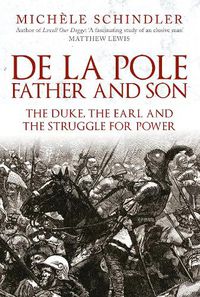 Cover image for De la Pole, Father and Son: The Duke, The Earl and the Struggle for Power