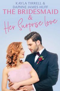 Cover image for The Bridesmaid & Her Surprise Love