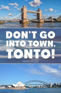 Cover image for Don't Go Into Town, Tonto!