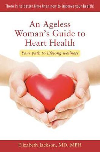 Cover image for An Ageless Woman's Guide to Heart Health: Your Path to Lifelong Wellness