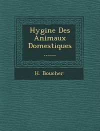 Cover image for Hygi Ne Des Animaux Domestiques ......