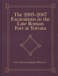 Cover image for The 2003-2007 Excavations in the Late Roman Fort at Yotvata