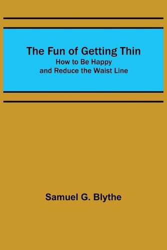 The Fun of Getting Thin: How to Be Happy and Reduce the Waist Line