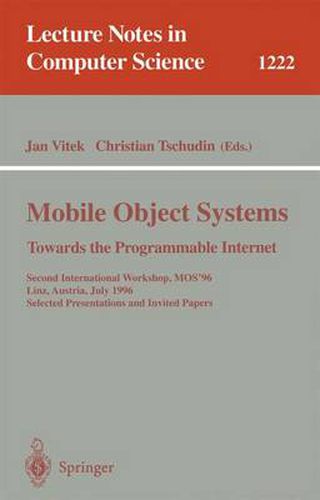 Cover image for Mobile Object Systems Towards the Programmable Internet: Second International Workshop, MOS'96, Linz, Austria, July 8 - 9, 1996, Selected Presentations and Invited Papers