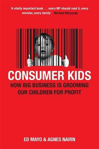 Cover image for Consumer Kids: How big business is grooming our children for profit