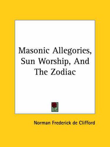 Masonic Allegories, Sun Worship, and the Zodiac