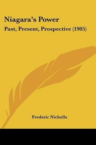 Cover image for Niagara's Power: Past, Present, Prospective (1905)