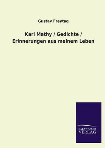 Cover image for Karl Mathy / Gedichte / Erinnerungen Aus Meinem Leben