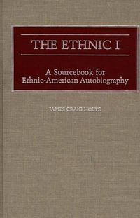 Cover image for The Ethnic I: A Sourcebook for Ethnic-American Autobiography