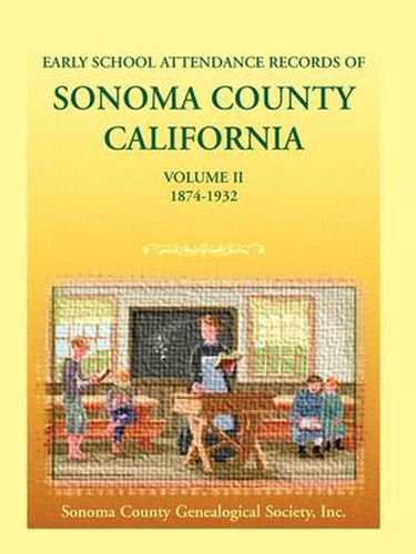 Cover image for Early School Attendance Records of Sonoma County, California: Volume II, 1874-1932