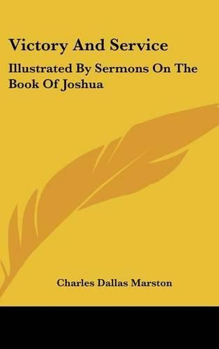 Cover image for Victory and Service: Illustrated by Sermons on the Book of Joshua