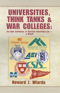 Cover image for Universities, Think Tanks and War Colleges: A Memoir