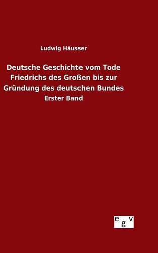 Cover image for Deutsche Geschichte vom Tode Friedrichs des Grossen bis zur Grundung des deutschen Bundes