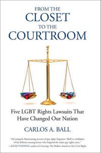 Cover image for From the Closet to the Courtroom: Five LGBT Rights Lawsuits That Have Changed Our Nation