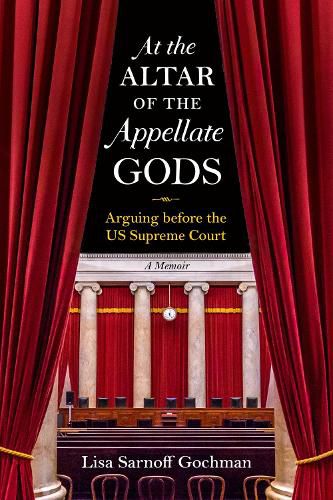 Cover image for At the Altar of the Appellate Gods: Arguing before the US Supreme Court