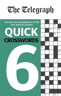 Cover image for The Telegraph Quick Crosswords 6