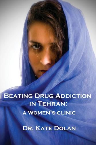 Cover image for Beating Drug Addiction in Tehran: A Women's Clinic