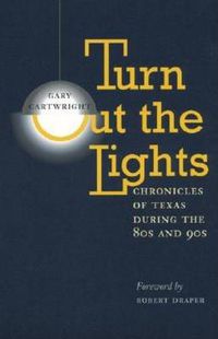 Cover image for Turn Out the Lights: Chronicles of Texas during the 80s and 90s