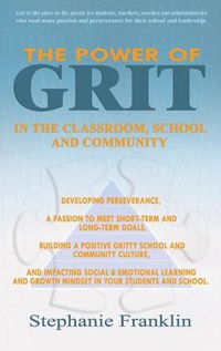 Cover image for The Power of Grit in the Classroom, School and Community