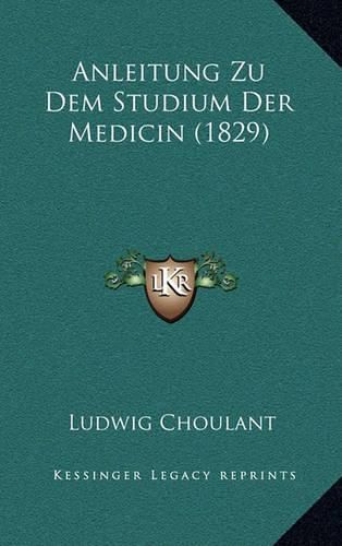 Cover image for Anleitung Zu Dem Studium Der Medicin (1829)