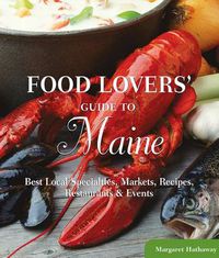 Cover image for Food Lovers' Guide to (R) Maine: Best Local Specialties, Markets, Recipes, Restaurants & Events