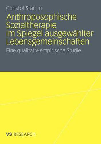 Cover image for Anthroposophische Sozialtherapie Im Spiegel Ausgewahlter Lebensgemeinschaften: Eine Qualitativ-Empirische Studie