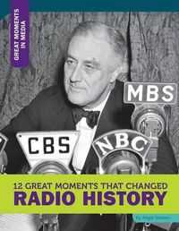 Cover image for 12 Great Moments That Changed Radio History