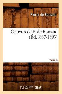 Cover image for Oeuvres de P. de Ronsard. Tome 4 (Ed.1887-1893)