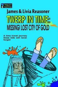 Cover image for Twerp In Time: Missing! City Of Gold