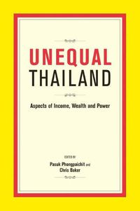 Cover image for Unequal Thailand: Aspects Of Income, Wealth And Power