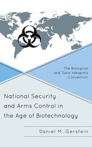 Cover image for National Security and Arms Control in the Age of Biotechnology: The Biological and Toxin Weapons Convention