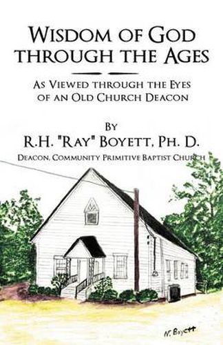 Cover image for Wisdom of God Through the Ages: As Viewed Through the Eyes of an Old Church Deacon