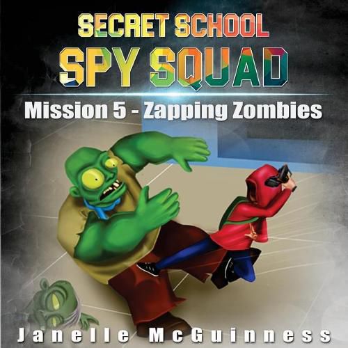 Cover image for Mission 5 - Zapping Zombies: A Fun Rhyming Mystery Children's Picture Book for Ages 4-7