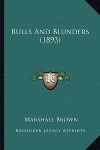 Cover image for Bulls and Blunders (1893)